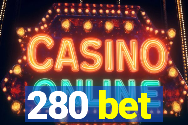280 bet